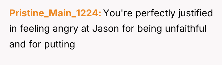 Pristine_Main_1224 You're perfectly justified in feeling angry at Jason for...