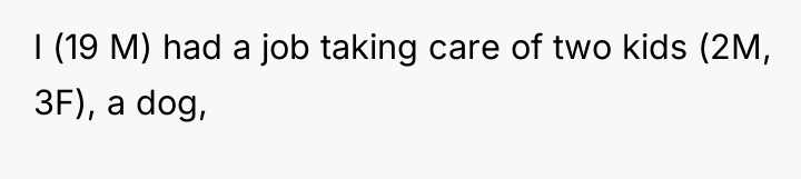 I (19 M) had a job taking care of two...