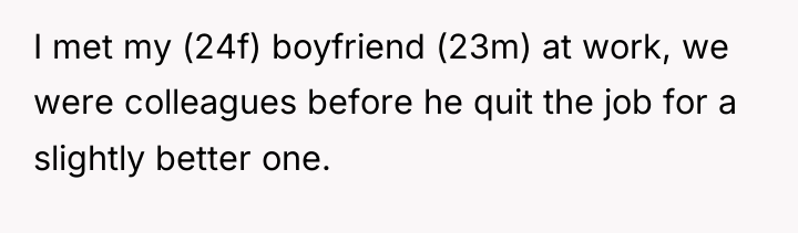 I met my (24f) boyfriend (23m) at work, we were...