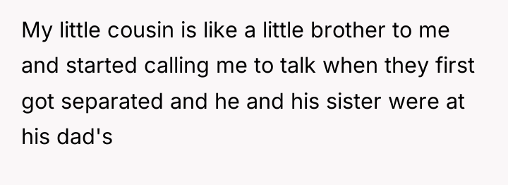 My little cousin is like a little brother to me...
