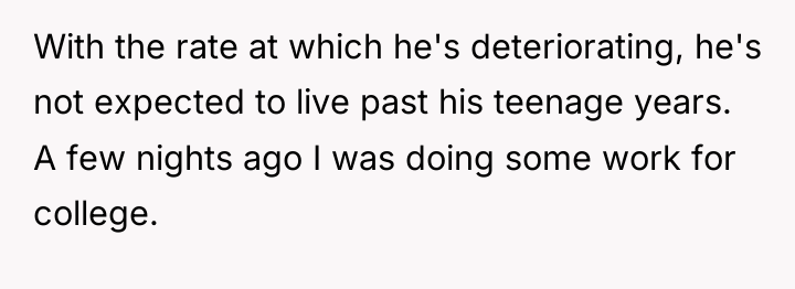 With the rate at which he's deteriorating, he's not expected...