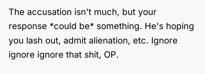 The accusation isn't much, but your response *could be* something....