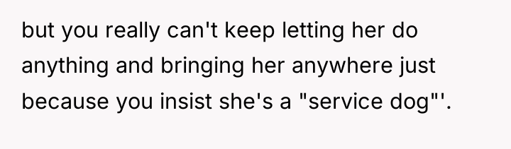 but you really can't keep letting her do anything and...