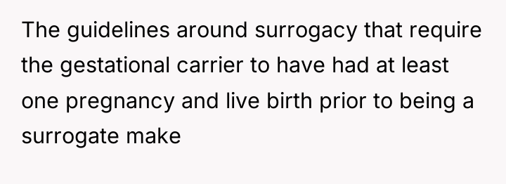 The guidelines around surrogacy that require the gestational carrier to...