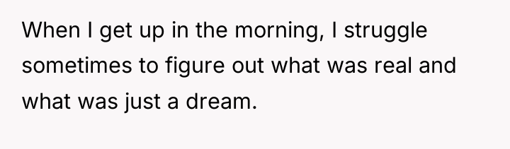 When I get up in the morning, I struggle sometimes...