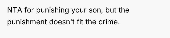 NTA for punishing your son, but the punishment doesn't fit...