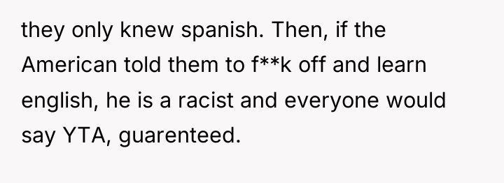 they only knew spanish. Then, if the American told them...