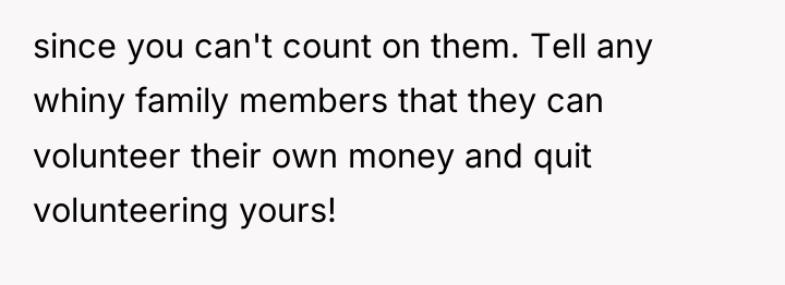 since you can't count on them. Tell any whiny family...