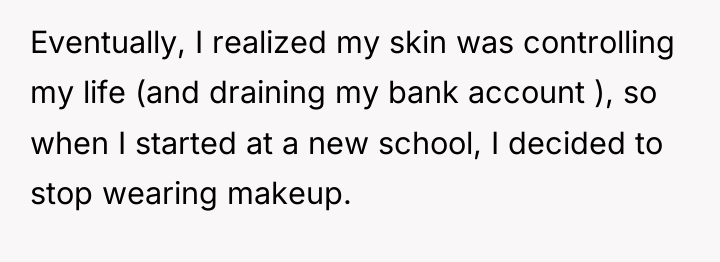 Eventually, I realized my skin was controlling my life (and...