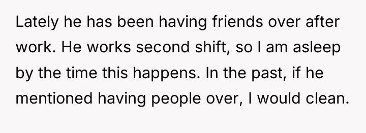 Lately he has been having friends over after work. He...