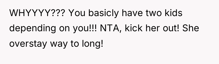 WHYYYY??? You basicly have two kids depending on you!!! NTA,...