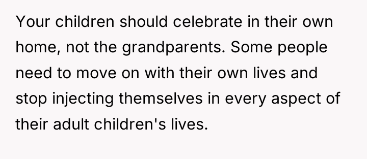 Your children should celebrate in their own home, not the...