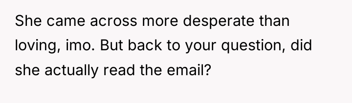 She came across more desperate than loving, imo. But back...