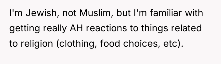 I'm Jewish, not Muslim, but I'm familiar with getting really...
