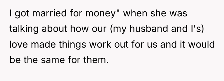 I got married for money" when she was talking about...