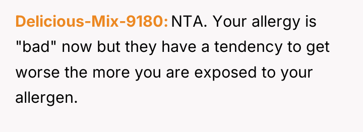 Delicious-Mix-9180 NTA. Your allergy is "bad" now but they have...