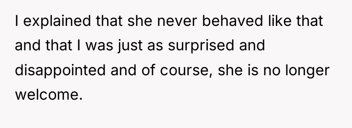 I explained that she never behaved like that and that...