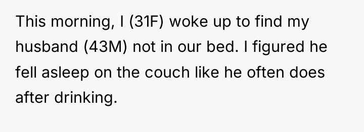 This morning, I (31F) woke up to find my husband...