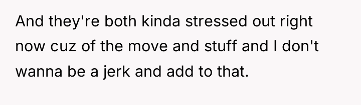 And they're both kinda stressed out right now cuz of...