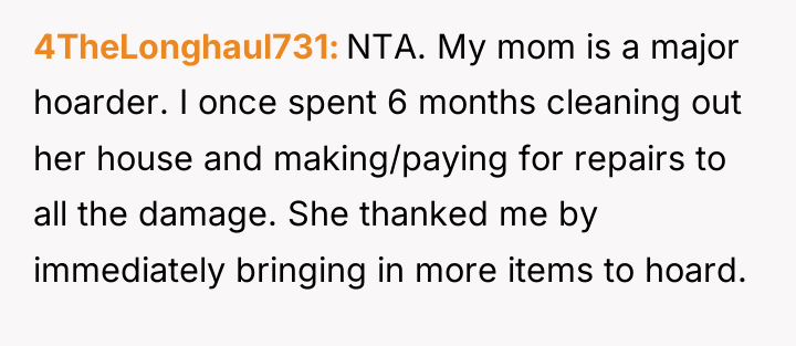 4TheLonghaul731 NTA. My mom is a major hoarder. I once...