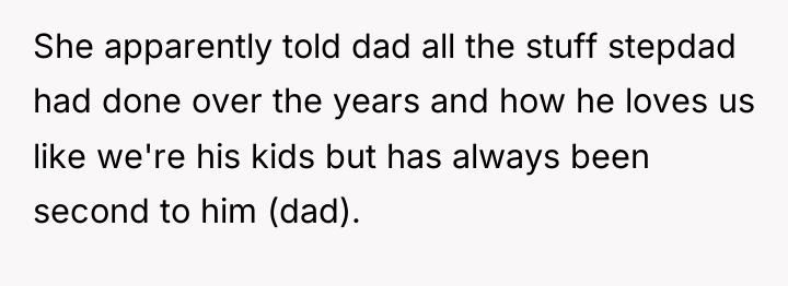 She apparently told dad all the stuff stepdad had done...