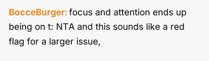 BocceBurger focus and attention ends up being on t: NTA...