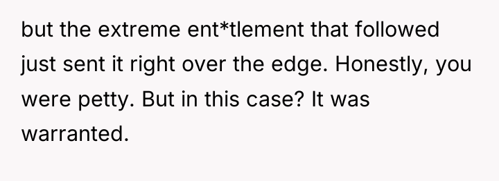 but the extreme ent*tlement that followed just sent it right...