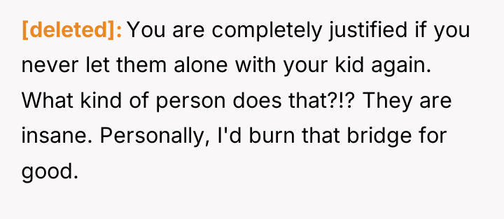 [deleted] You are completely justified if you never let them...