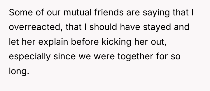 Some of our mutual friends are saying that I overreacted,...