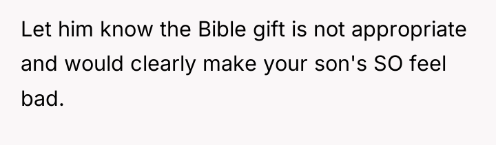 Let him know the Bible gift is not appropriate and...