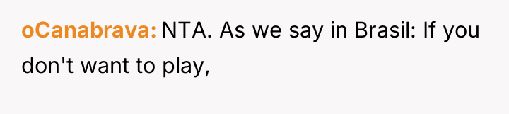 oCanabrava NTA. As we say in Brasil: If you don't...