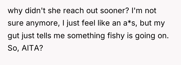 why didn't she reach out sooner? I'm not sure anymore,...