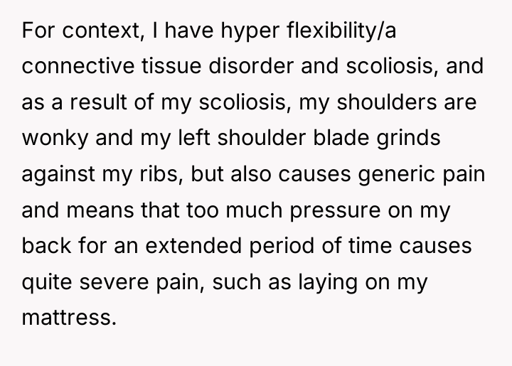 For context, I have hyper flexibility/a connective tissue disorder and...