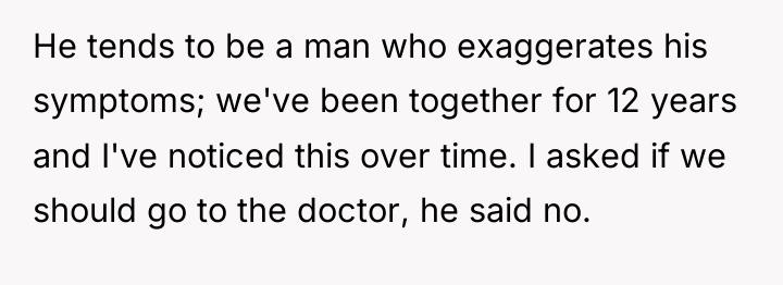 He tends to be a man who exaggerates his symptoms;...