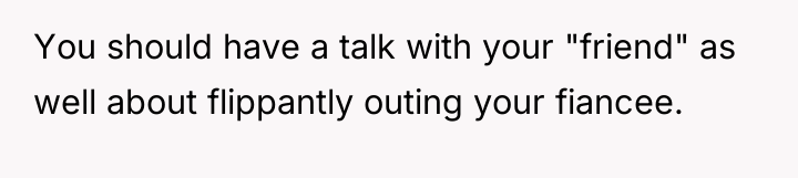 You should have a talk with your "friend" as well...