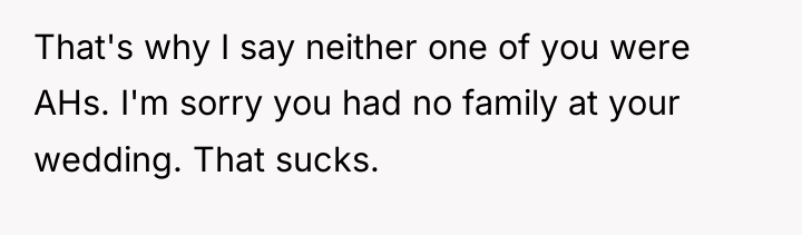 That's why I say neither one of you were AHs....