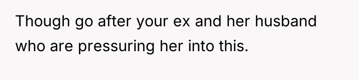 Though go after your ex and her husband who are...