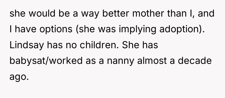 she would be a way better mother than I, and...