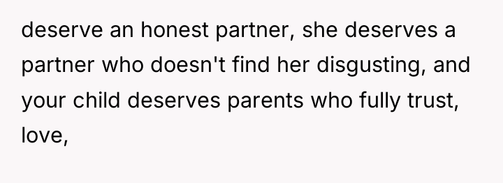 deserve an honest partner, she deserves a partner who doesn't...