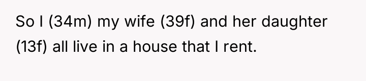 So I (34m) my wife (39f) and her daughter (13f)...