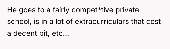 He goes to a fairly compet*tive private school, is in...