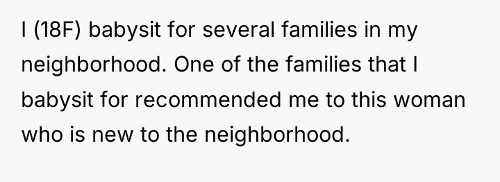 I (18F) babysit for several families in my neighborhood. One...