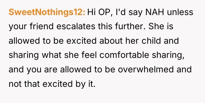 SweetNothings12 Hi OP, I'd say NAH unless your friend escalates...