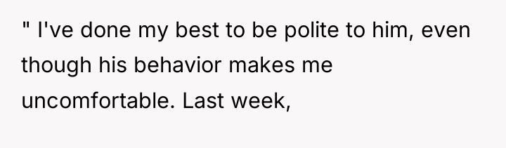 " I've done my best to be polite to him,...