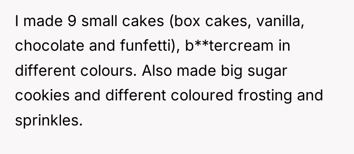 I made 9 small cakes (box cakes, vanilla, chocolate and...