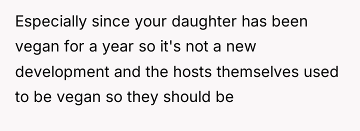 Especially since your daughter has been vegan for a year...