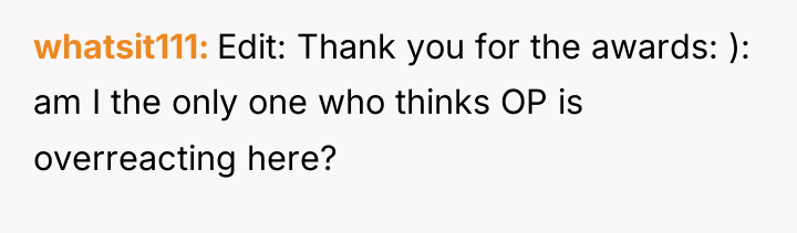 whatsit111 Edit: Thank you for the awards: ): am I...