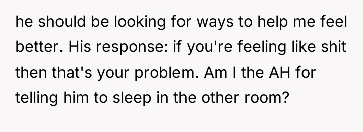 he should be looking for ways to help me feel...