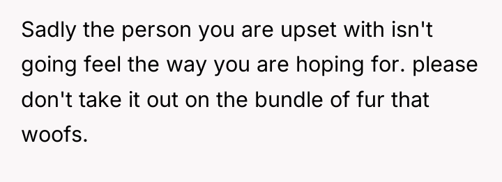 Sadly the person you are upset with isn't going feel...