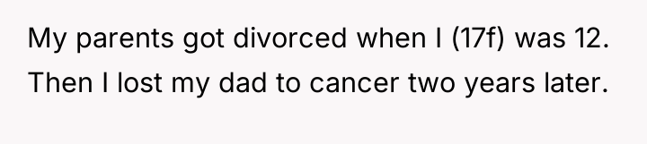 My parents got divorced when I (17f) was 12. Then...